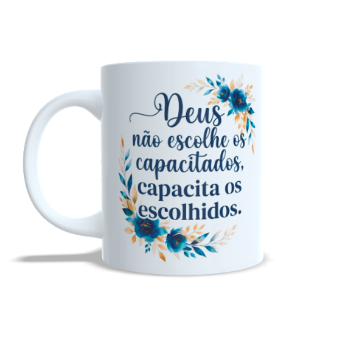 Caneca Personalizada - DEUS NÃO ESCOLHE OS CAPACITADOS, CAPACITA OS ESCOLHIDOS
