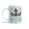 Caneca Personalizada - SENHOR, FAZEI DE MIM UM INSTRUMENTO DE VOSSA PAZ (SÃO FRANCISCO DE ASSIS)