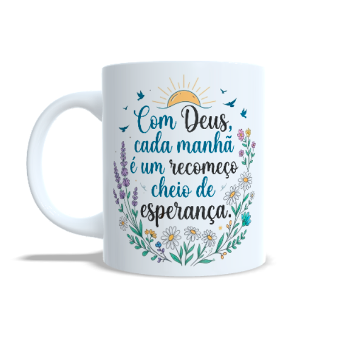 Caneca Personalizada - COM DEUS, CADA MANHÃ É UM RECOMEÇO CHEIO DE ESPERANÇA